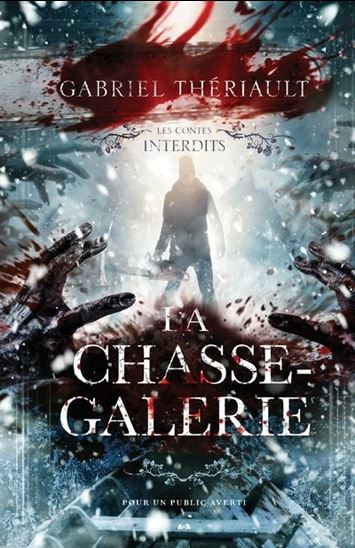 THÉRIAULT, Gabriel : La Chasse-galerie Les contes interdits ADA 9782898085741