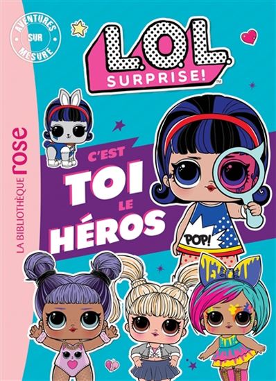 KALENGULA, C : L.O.L. Surprise ! C'est toi le héros Biblio rose 9782017131052