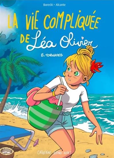 BORECKI ALCANTE: T8 Tornade La vie compliquée Léa Olivier MALINS 9782898102189
