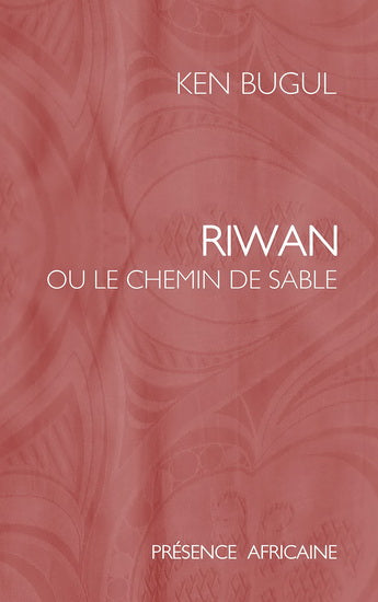 BUGUL, Ken : Riwan ou le chemin de sable PRÉSENCE AFRICAINE 9782708707306