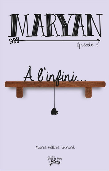 GIRARD, Marie-Hélène : Maryan T5 À l'infini...VICTOR ET ANAÏS 9782924934791
