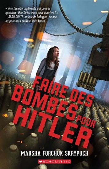 FORCHUK SKRYPUCH, Marsha : Faire des bombes pour Hitler SCHOLASTIC 9781443187213