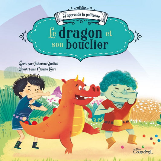 OUELLET CERRI : J'apprend la politesse, Le Dragon et son bouclier COUP D'OEIL 9782897688189