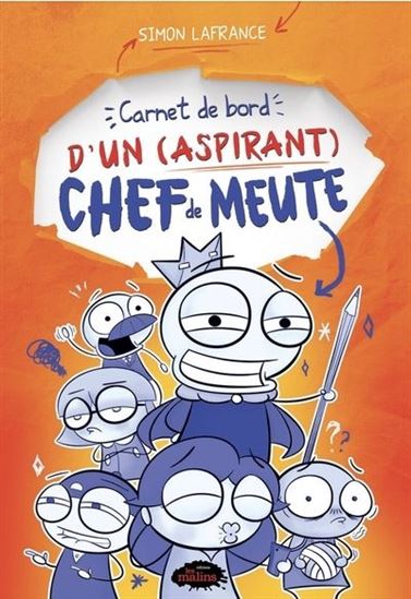 LAFRANCE, Simon : Carnet de bord d'un (aspirant) chef de meute T1 MALINS 9782898101663