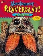 Absolument renversant! : Les Araignées, PRESSES D'OR 9781552252024