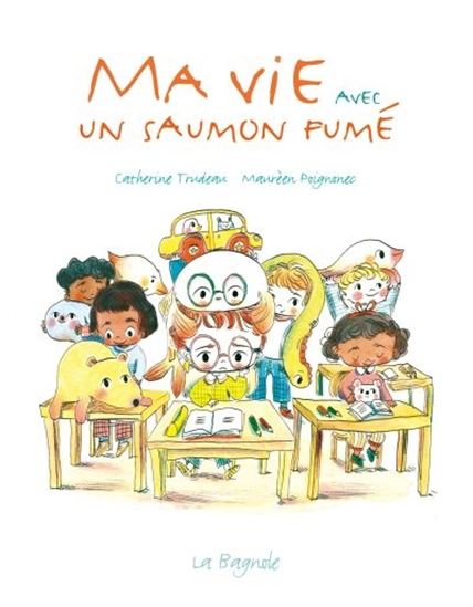 TRUDEAU POIGNONEC : Ma vie avec au saumon fumé BAGNOLE 9782897144494