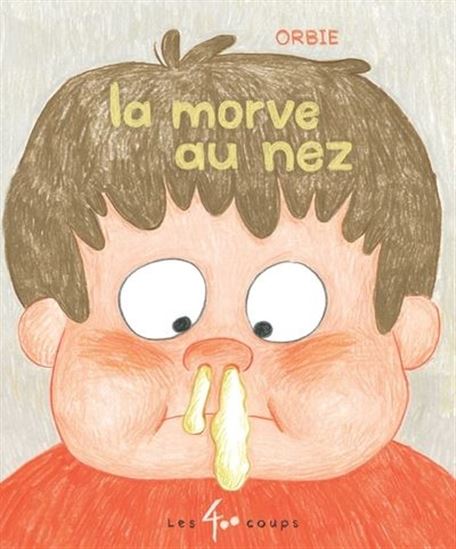 ORBIE La morve au nez 400 COUPS 9782895409649
