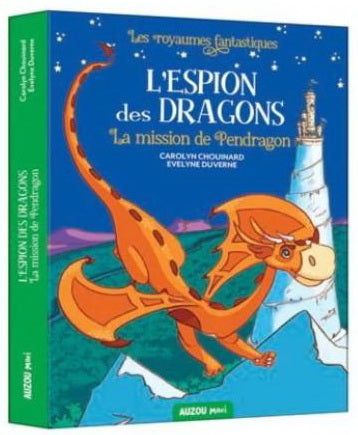 CHOUINARD DUVERNE : L'espion des dragons, La mission de Pendragon AUZOU 9782898240614