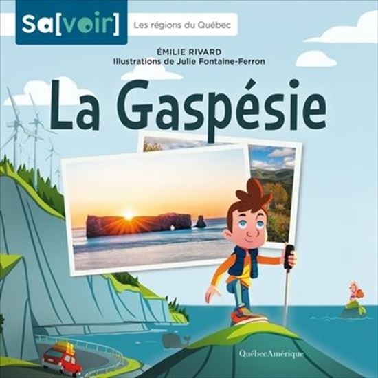 RIVARD, Émilie : La Gaspésie QC AMERIQUE JEUNESSE 9782764443286