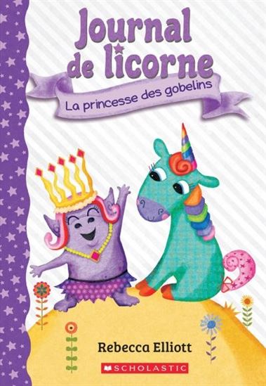 ELLIOTT, R T4 La Princesse des gobelins, Journal de licorne SCHOLASTIC 9781443187343