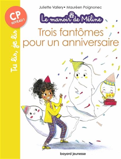 Tu lis, je lis : Le manoir de Méline, Trois fantômes pour un anniversaire, Niveau CP1 BAYARD 9791036315138