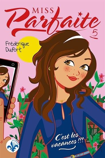 DUFORT, Frédérique : Miss parfaite T5 C'est les vacances !!! BOOMERANG 9782897095093