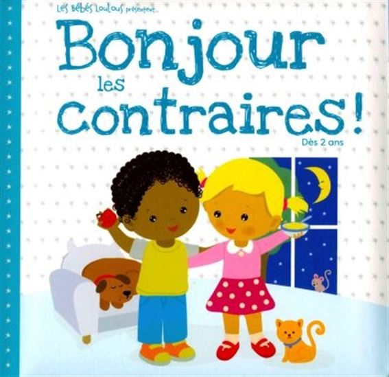 Les bébés Loulous présentent... Bonjour les contraires! MÉGA 9782898070471