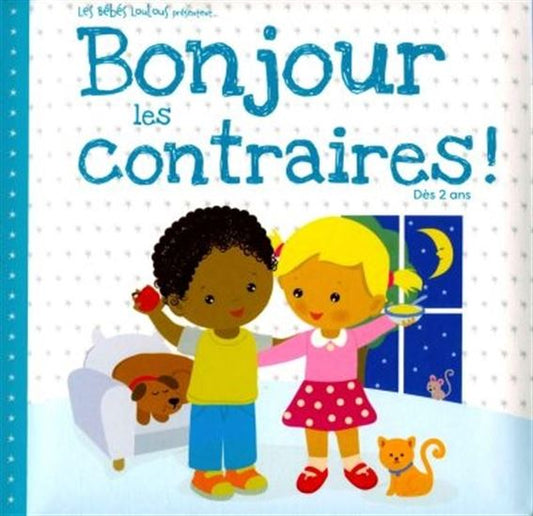 Les bébés Loulous présentent... Bonjour les contraires! MÉGA 9782898070471