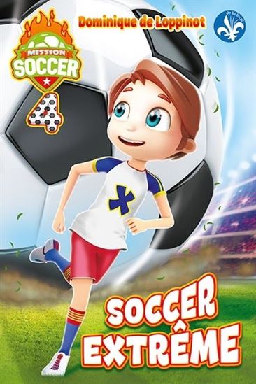 LOPPINOT, D: Mission Soccer T4 Soccer extrême ANDARA 9782897463076