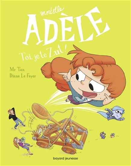 TAN LeFEYER: Mortelle Adèle T18 Toi, je te zut ! BAYARD 9791036333392
