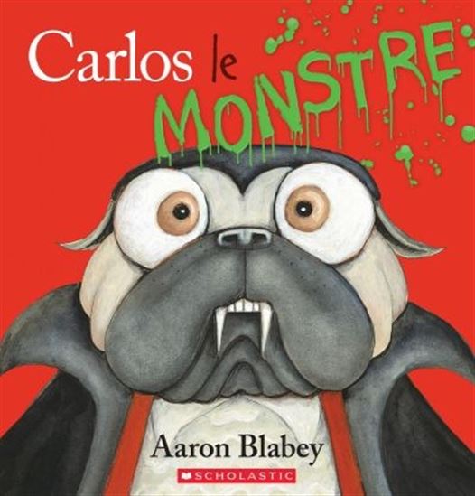 BLABEY, Aaron Carlos le monstre SCHOLASTIC 9781443189217
