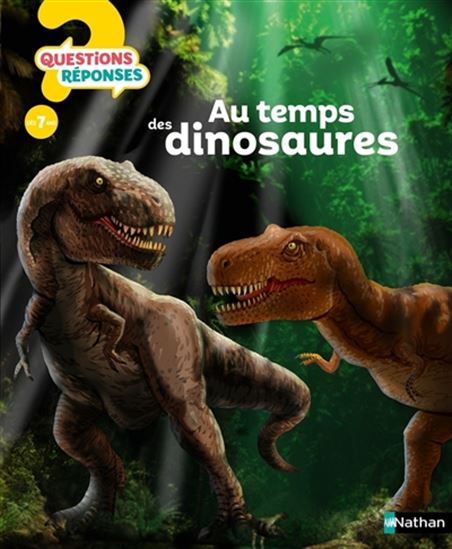 Questions réponses : Au temps des dinosaures NATHAN 9782092492840