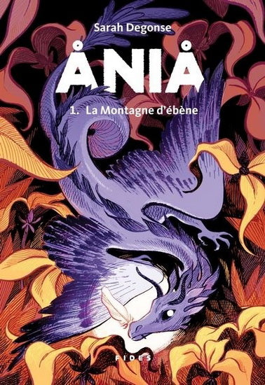 DEGONSE, Sarah : Ania T1 La Montagne d'ébène FIDES 9782762144840