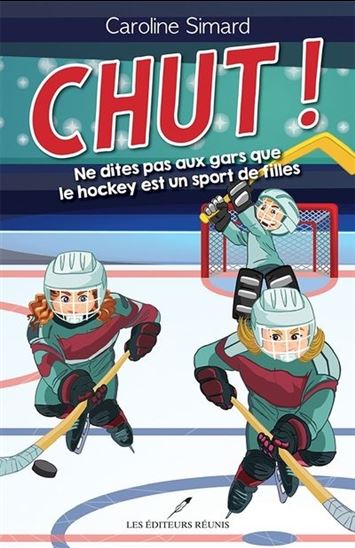 SIMARD, Caroline : Chut! T1 Ne dites pas aux gars que le hockey est un sport de filles RÉUNIS 9782897834708