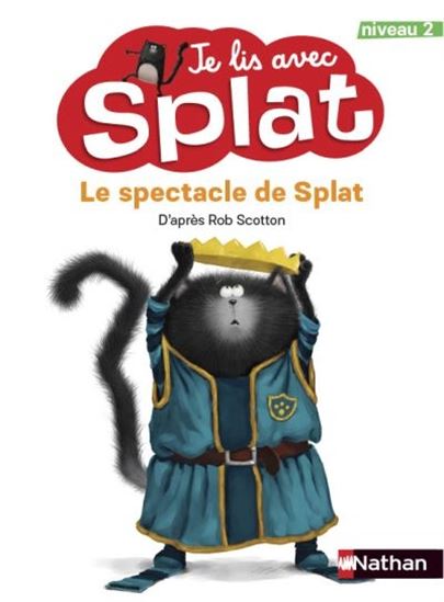 SCOTTON, R T17 Je lis avec Splat: Le Spectacle de Splat Niveau 2 NATHAN 9782092493069