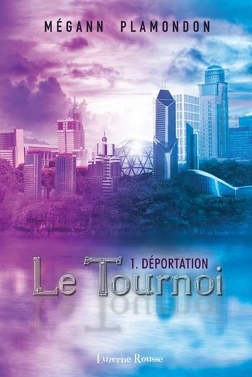 PLAMONDON, Mégann : Le tournoi T1 Déportation Luzerne Rousse 9782924775738