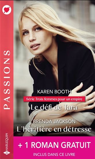 BOOTH JACKSON :  938 Le défi de Tara / L'héritière en détresse / Liaison impossible, Passions HARLEQUIN 9782280449120