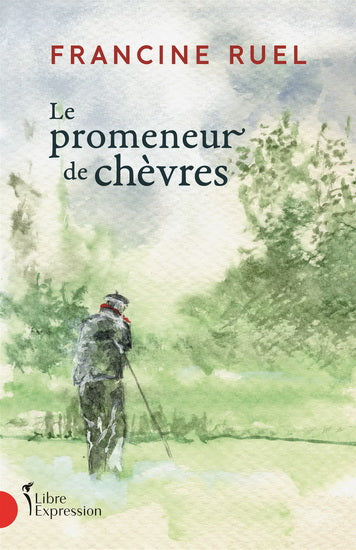 RUEL, Francine : Le promeneur de chèvres LIBRE EXPRESSION 9782764814765