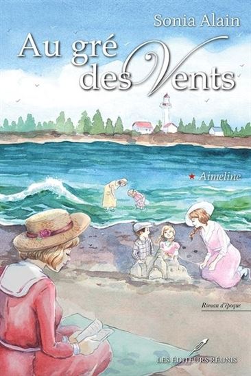 ALAIN, Sonia : Au gré des vents T1 Aimeline RÉUNIS 9782897833657