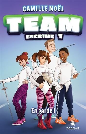 NOËL, Camille T1 Team Escrime : En garde ! SCARAB 9782897657628