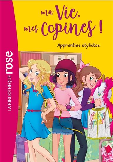 Ma vie, mes copines ! T23 Apprenties stylistes ! Bibli ROSE 9782017162025