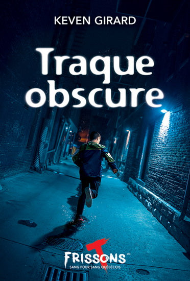 GIRARD, Keven : Traque obscure, Terreur rouge, Frissons sang pour sang québécois 9782898123085