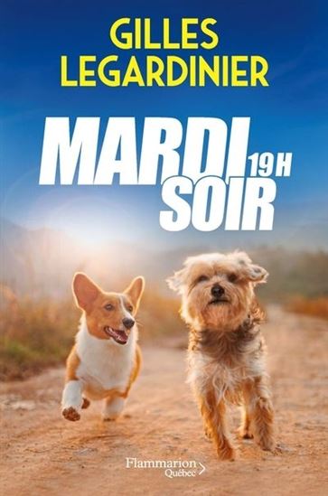 LEGARDINIER, Gilles : Mardi soir, 19h, FLAMMARION 9782898110184