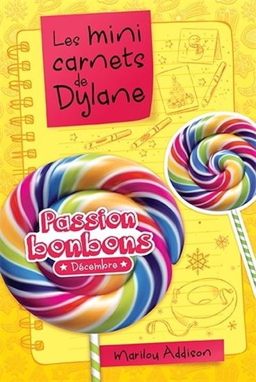 ADDISON, M : Les mini carnets de Dylane, Décembre : Passion bonbons BOOMERANG 9782897096212
