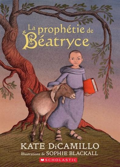 DiCAMILLO, Kate : La prophétie de Béatryce SCHOLASTIC 9781443191715
