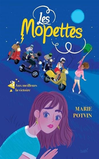POTVIN, Marie : Les Mopettes T3 Aux meilleurs la victoire MALINS 9782898104572