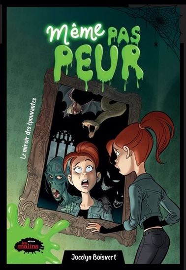 BOISVERT, Jocelyn : Même pas peur, Le miroir des épouvantes 9782898104541