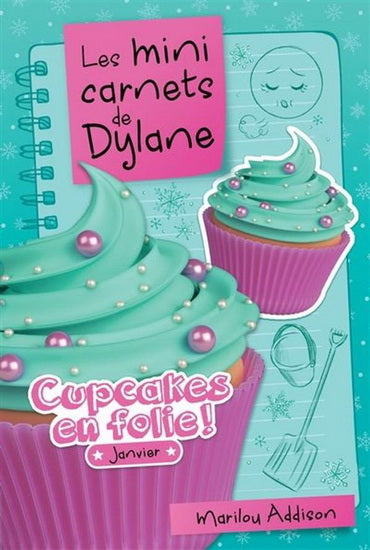 ADDISON, M : Les mini carnets de Dylane, Janvier : Cupcakes en folie ! BOOMERANG 9782897096595