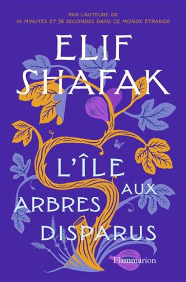 SHAFAK, Elif : L'Île aux arbres disparus FLAMMARION 9782080263179