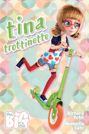 PETIT, Richard : Tina Trottinette, Mon Big ANDARA 9782897465155