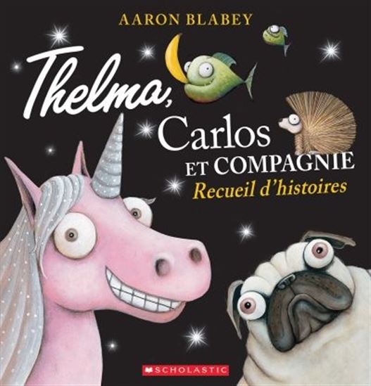 BLABEY, Aaron : Thelma, Carlos et compagnie : recueil d'histoires SCHOLASTIC 9781443194389