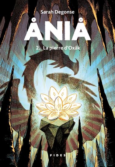 DEGONSE, Sarah : Ania T2 La Pierre d'oxak FIDES 9782762145168