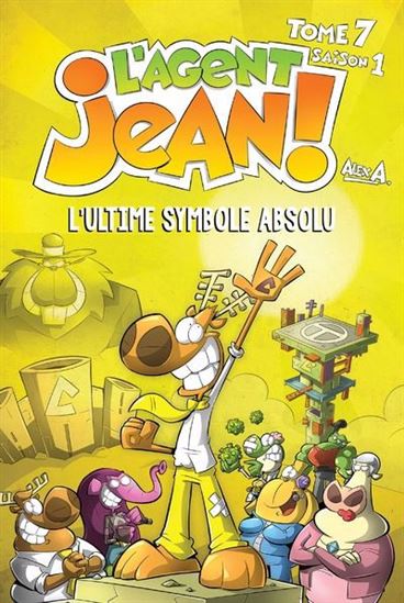 ALEX A. L'agent Jean T7: L'Ultime symbole absolu 9782897519322