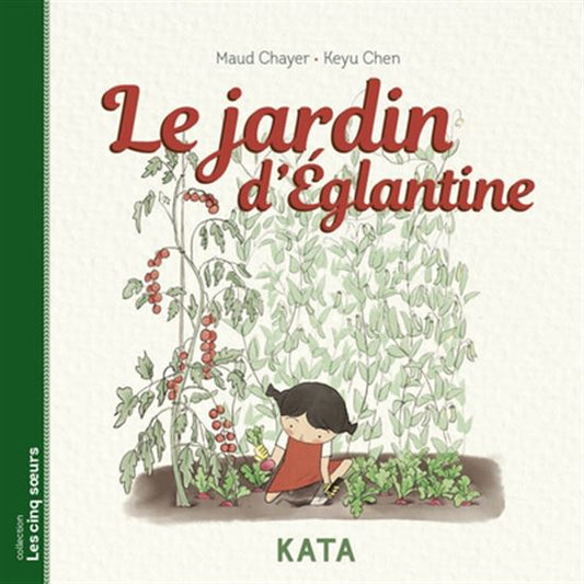 CHAYER CHEN : Le Jardin d'Églantine, Les cinq soeurs KATA 9782925077114