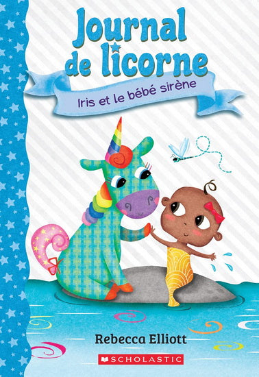 ELLIOTT, R T5 Iris et le bébé sirène Journal de licorne SCHOLASTIC 9781443192767