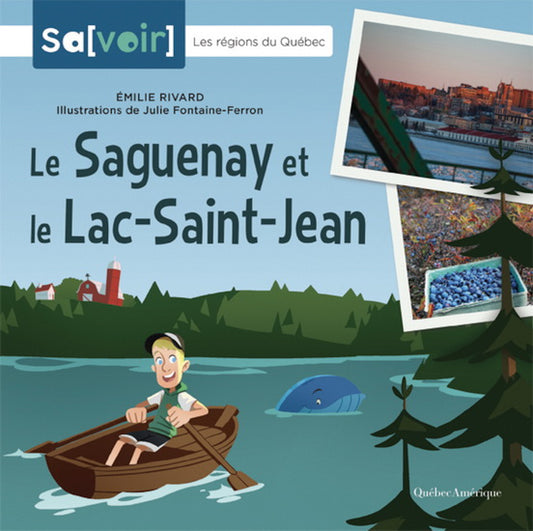 RIVARD, Émilie: Le Saguenay et le Lac-Saint-Jean QC AMERIQUE JEUNESSE  9782764446249