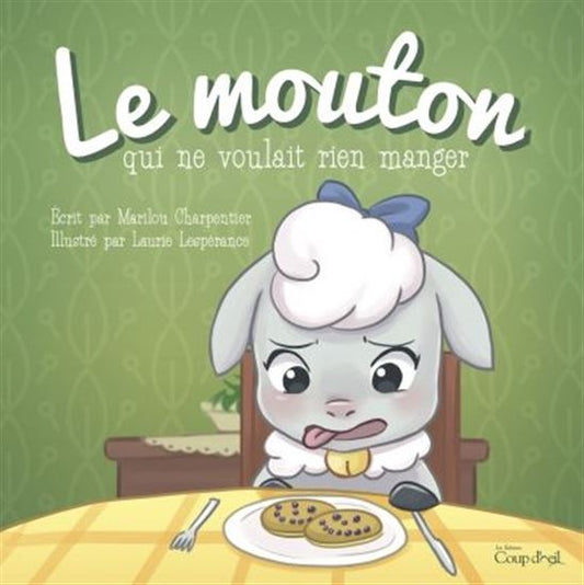 CHARPENTIER LESPÉRANCE : Le Mouton qui ne voulait rien manger COUP D'OEIL 9782897687434