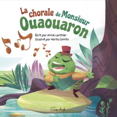 LANTHIER COMITO : La Chorale de Monsieur Ouaouaron COUP D'OEIL 9782897688158