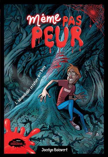 BOISVERT, Jocelyn : Même pas peur, L'Abominable créature des bois MALINS 9782898105227