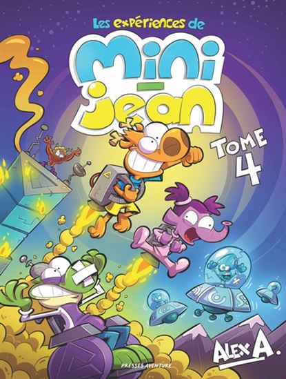 ALEX A. : Les expériences de Mini-jean T4 PRESSES AVENTURE 9782897518981